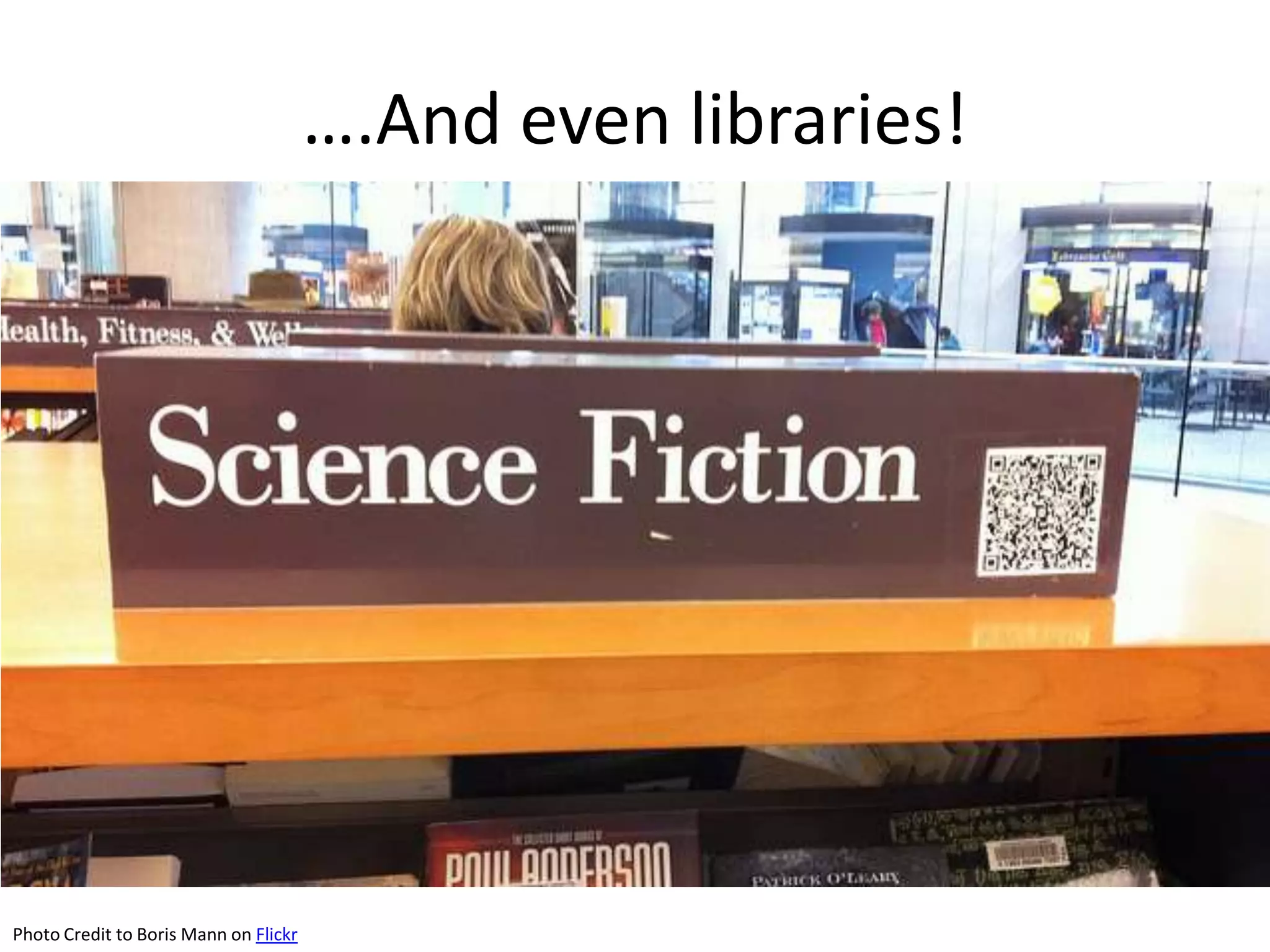 ….And even libraries!Photo Credit to Boris Mann on Flickr