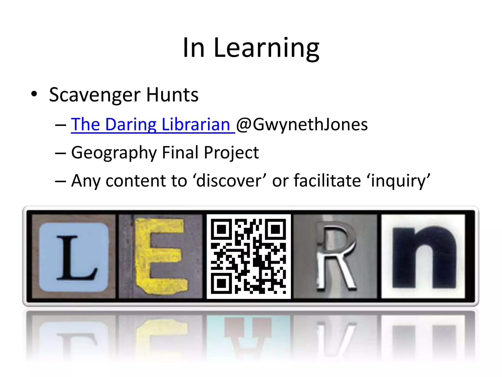 In LearningScavenger HuntsThe Daring Librarian @GwynethJonesGeography Final Project Any content to ‘discover’ or facilitate ‘inquiry’