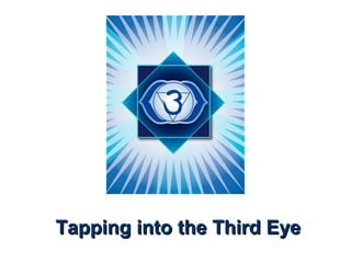 Tapping into the Third EyeTapping into the Third Eye
 