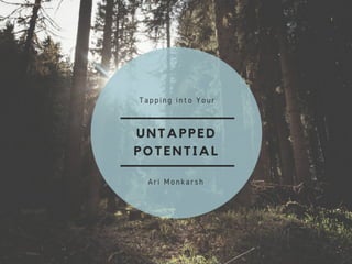 Tapping into Your Untapped Potential