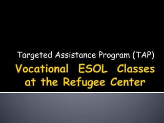 Targeted Assistance Program (TAP)
 