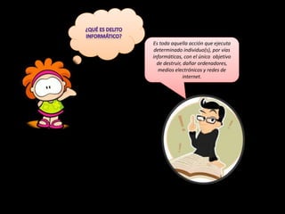 Es toda aquella acción que ejecuta
determinado individuo(s), por vías
informáticas, con el único objetivo
de destruir, dañar ordenadores,
medios electrónicos y redes de
internet.
 