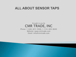 ALL ABOUT SENSOR TAPS 
 