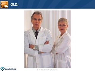  | © 2010 nGenera. All Rights Reserved.  OLD: 