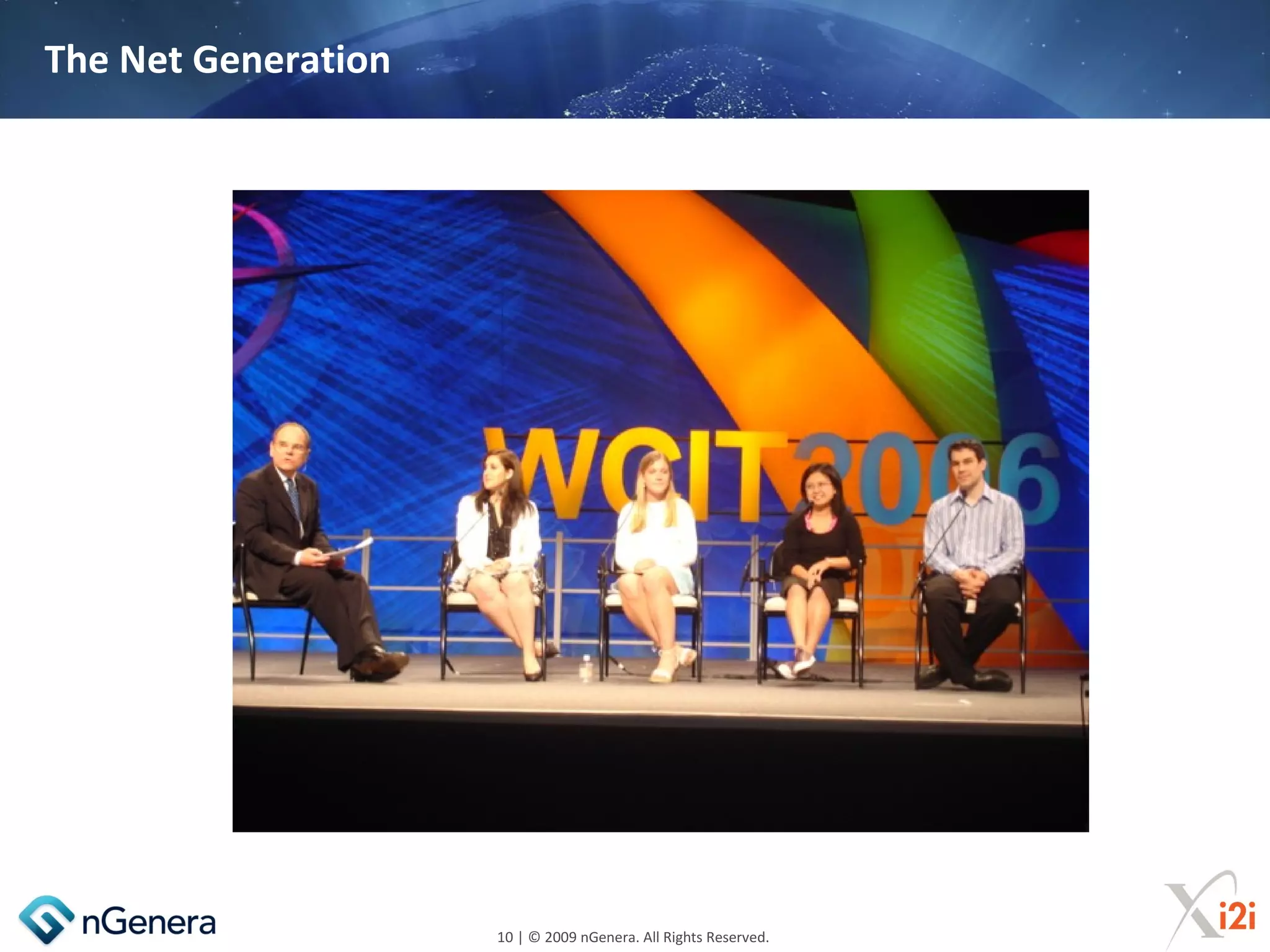 The Net Generation




                     10 | © 2009 nGenera. All Rights Reserved.
 