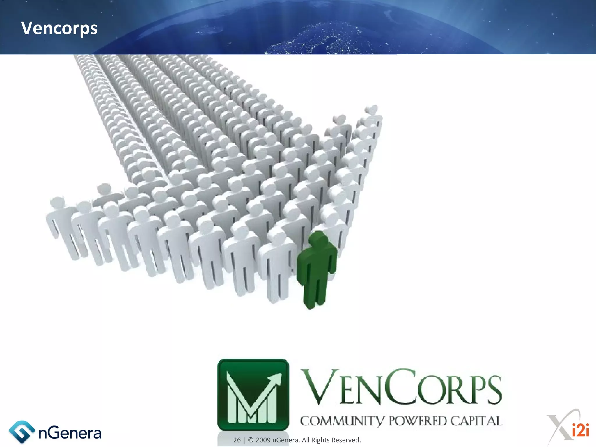 Vencorps




           26 | © 2009 nGenera. All Rights Reserved.
 