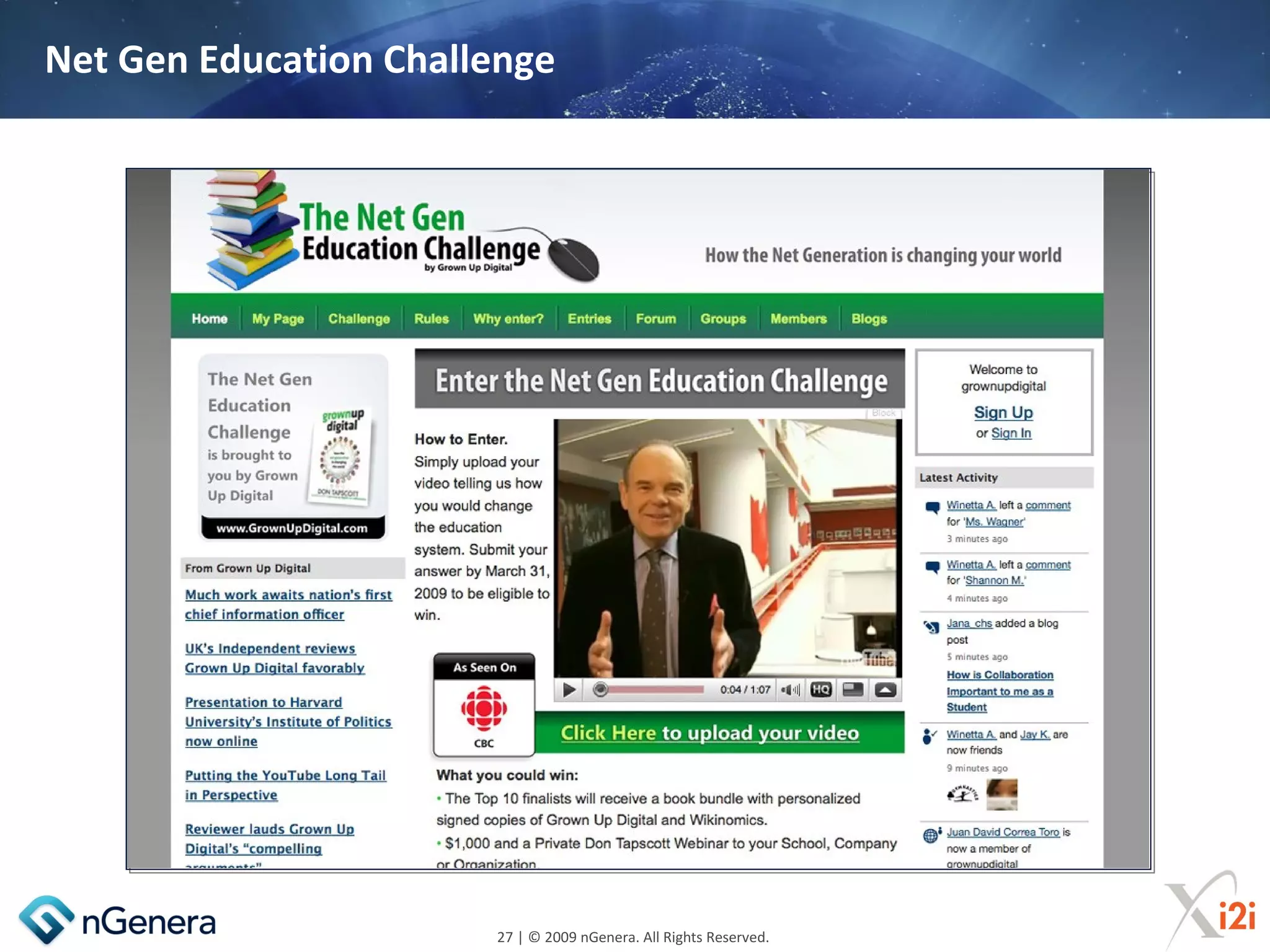 Net Gen Education Challenge




                       27 | © 2009 nGenera. All Rights Reserved.
 