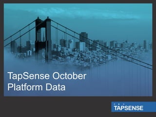 TapSense October
Platform Data

 