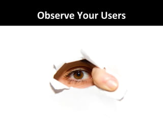 Observe Your Users 