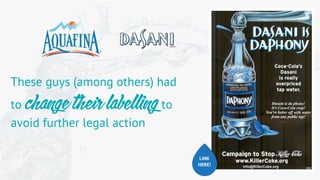 These guys (among others) had
to change their labelling to
avoid further legal action
LINK
HERE!
 