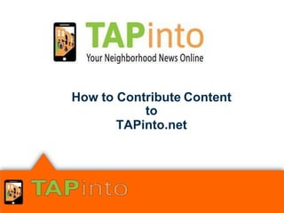 How to Contribute Content
to
TAPinto.net
 