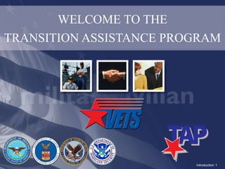 WELCOME TO THE TRANSITION ASSISTANCE PROGRAM Introduction1 FO&D 