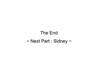 The End
~ Next Part : Sidney ~

 