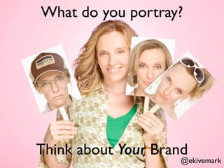@ekivemark
Think about Your Brand
What do you portray?
@ekivemark
 