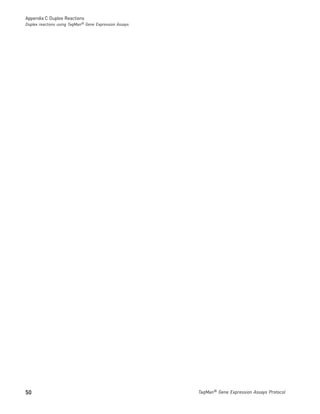 Appendix C Duplex Reactions
Duplex reactions using TaqMan® Gene Expression Assays




50                                                      TaqMan® Gene Expression Assays Protocol
 