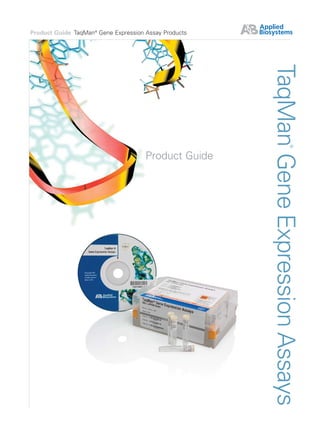Product Guide TaqMan® Gene Expression Assay Products




                                                       TaqMan Gene Expression Assays
                                                                           ®
                                      Product Guide
 