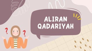 ALIRAN
QADARIYAH
 