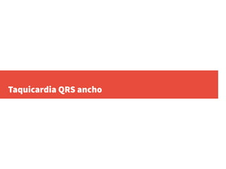 Taquicardia QRS ancho
 