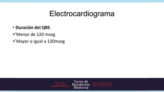 Electrocardiograma
• R-R regular?
• Irregular:
Taquicardia atrial multifocal
Fibrilación auricular
Flutter con conducci...