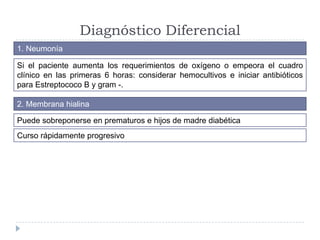 Diagnóstico Diferencial
Si el paciente aumenta los requerimientos de oxígeno o empeora el cuadro
clínico en las primeras 6...