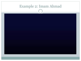 Example 2: Imam Ahmad
 
