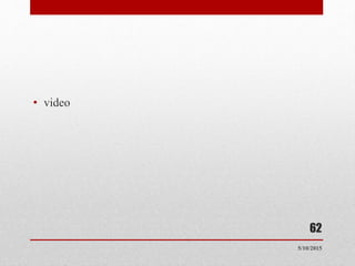 • video
5/10/2015
62
 