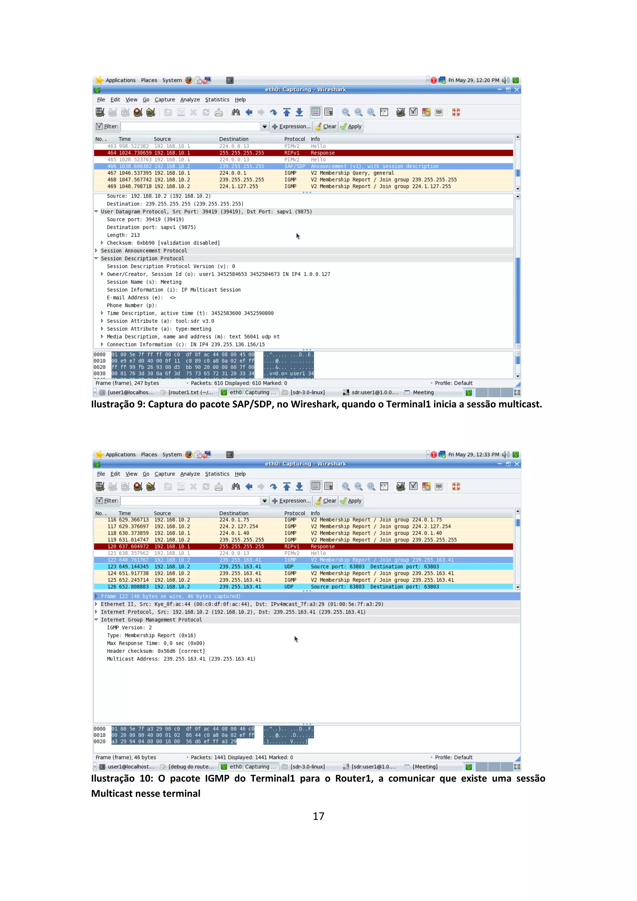 Ilustração 9: Captura do pacote SAP/SDP, no Wireshark, quando o Terminal1 inicia a sessão multicast.




Ilustração 10: O pacote IGMP do Terminal1 para o Router1, a comunicar que existe uma sessão
Multicast nesse terminal

                                                 17
 