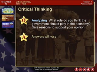 Section 4-27 Critical Thinking Click the mouse button or press the  Space Bar to display the answer. Analyzing  What role do you think the government should play in the economy? Give reasons to support your opinion. Answers will vary. 