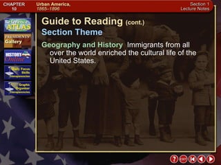 Section 1-3 Guide to Reading  (cont.) Section Theme Geography and History   Immigrants from all over the world enriched the cultural life of the United States. 
