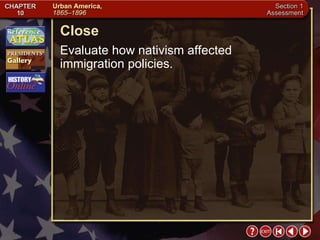 Section 1-23 Close Evaluate how nativism affected immigration policies. 