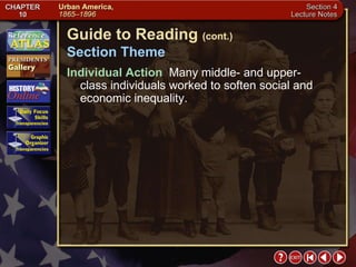 Section 4-3 Guide to Reading  (cont.) Section Theme Individual Action   Many middle- and upper-class individuals worked to soften social and economic inequality. 