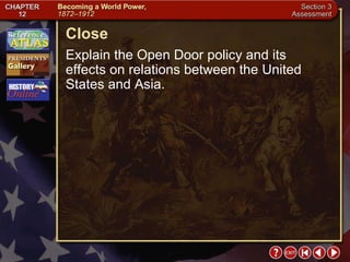 Section 3-26 Close Explain the Open Door policy and its effects on relations between the United States and Asia. 