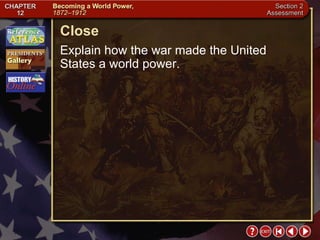 Section 2-31 Close Explain how the war made the United States a world power. 