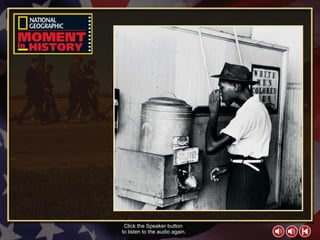 Moment in History 1 Click the Speaker button  to listen to the audio again. 