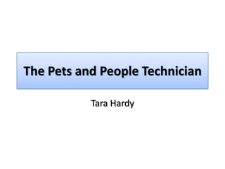 The Pets and People Technician Tara Hardy 