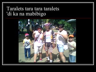 Taralets tara tara taralets  'di ka na mabibigo  