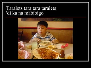 Taralets tara tara taralets  'di ka na mabibigo  