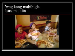 'wag kang mabibigla  Isasama kita  