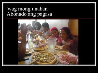 'wag mong unahan  Abonado ang pagasa  