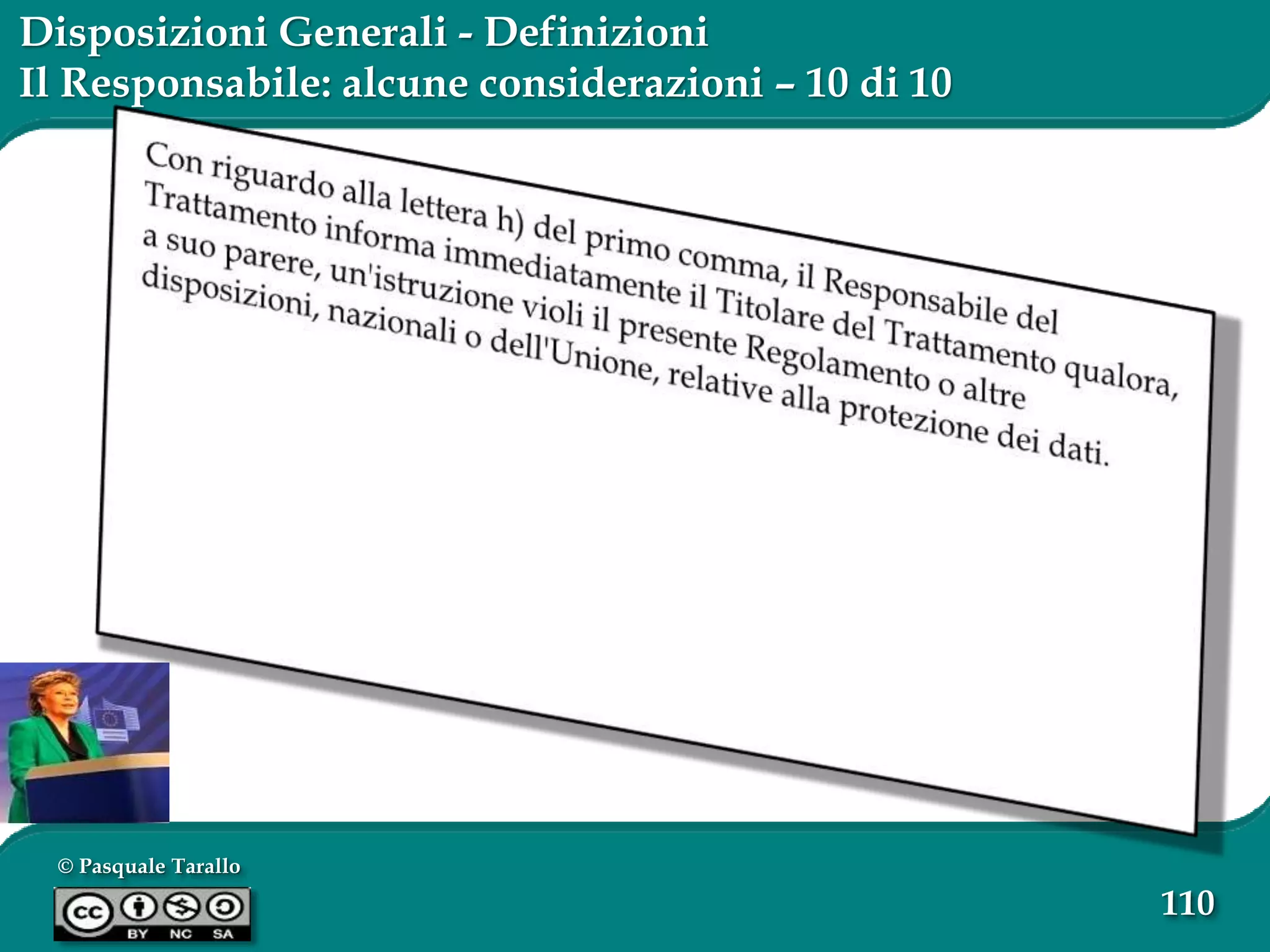 © Pasquale Tarallo
110
Disposizioni Generali - Definizioni
Il Responsabile: alcune considerazioni – 10 di 10
 