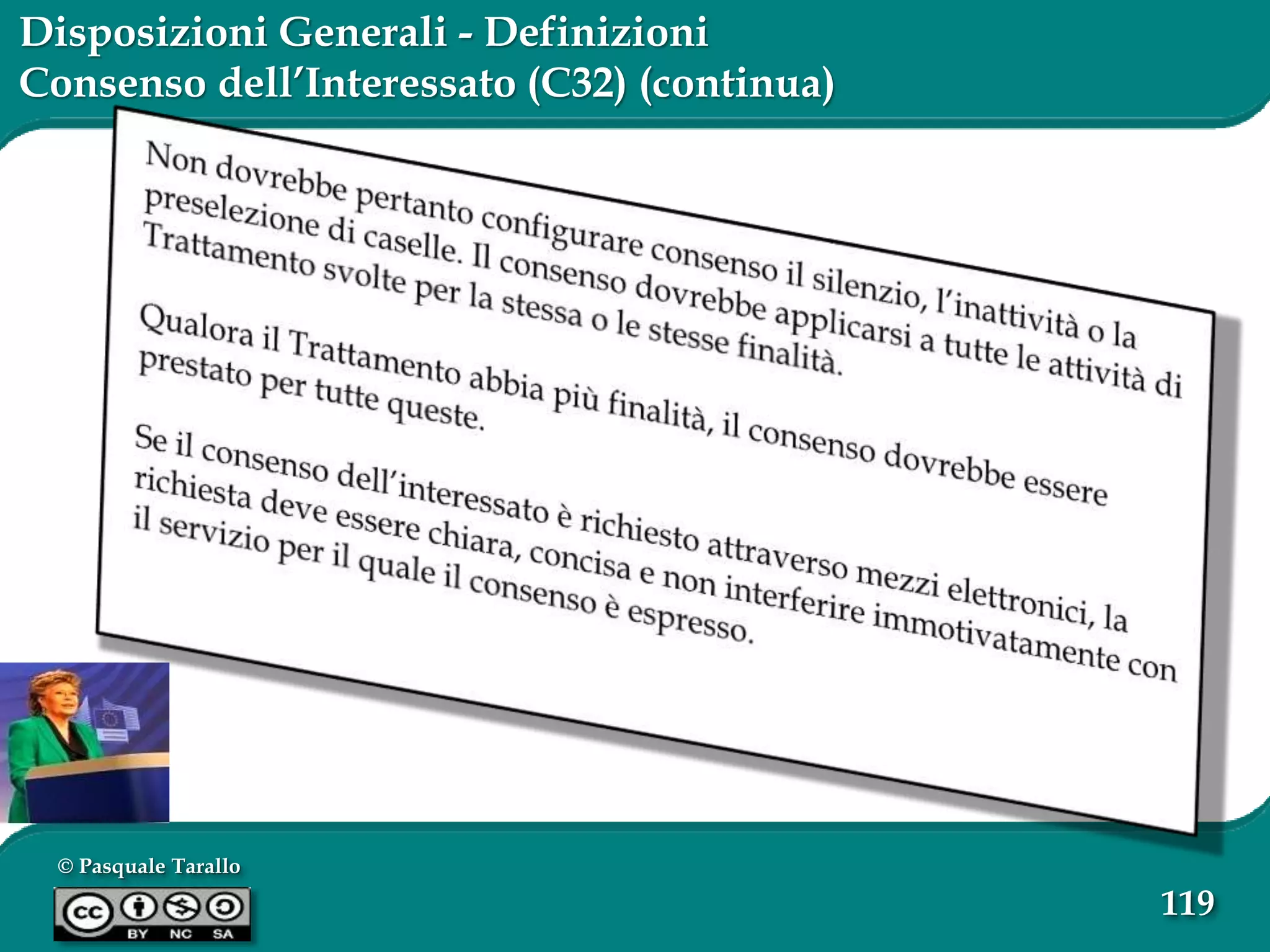 © Pasquale Tarallo
119
Disposizioni Generali - Definizioni
Consenso dell’Interessato (C32) (continua)
 