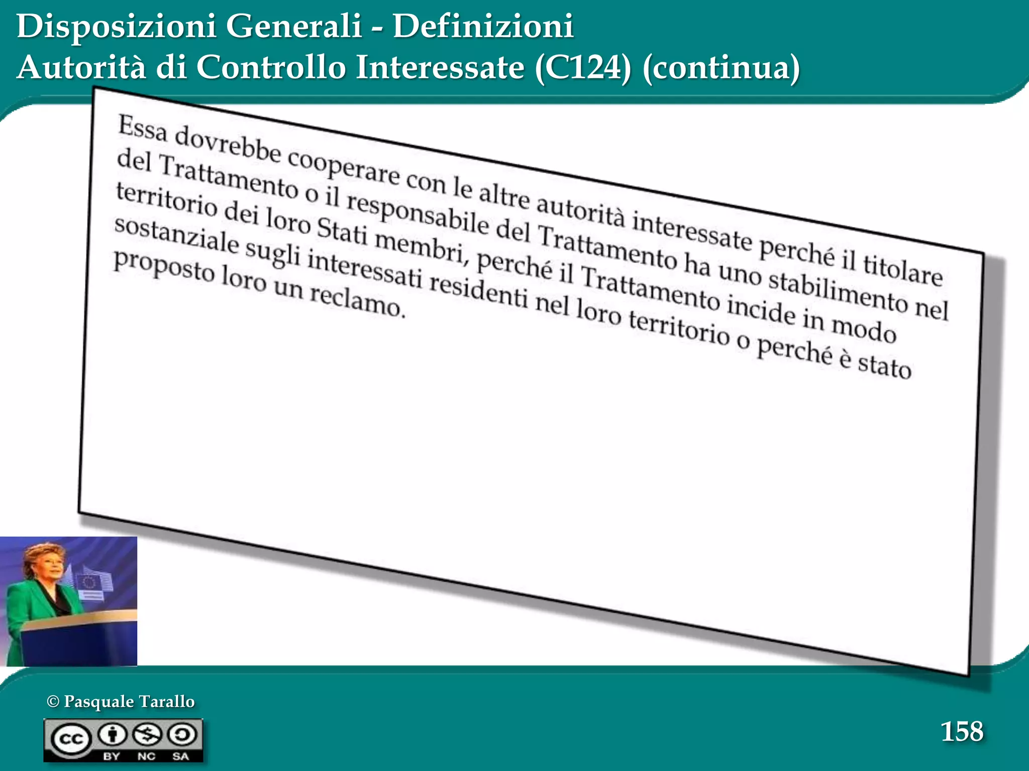 © Pasquale Tarallo
158
Disposizioni Generali - Definizioni
Autorità di Controllo Interessate (C124) (continua)
 