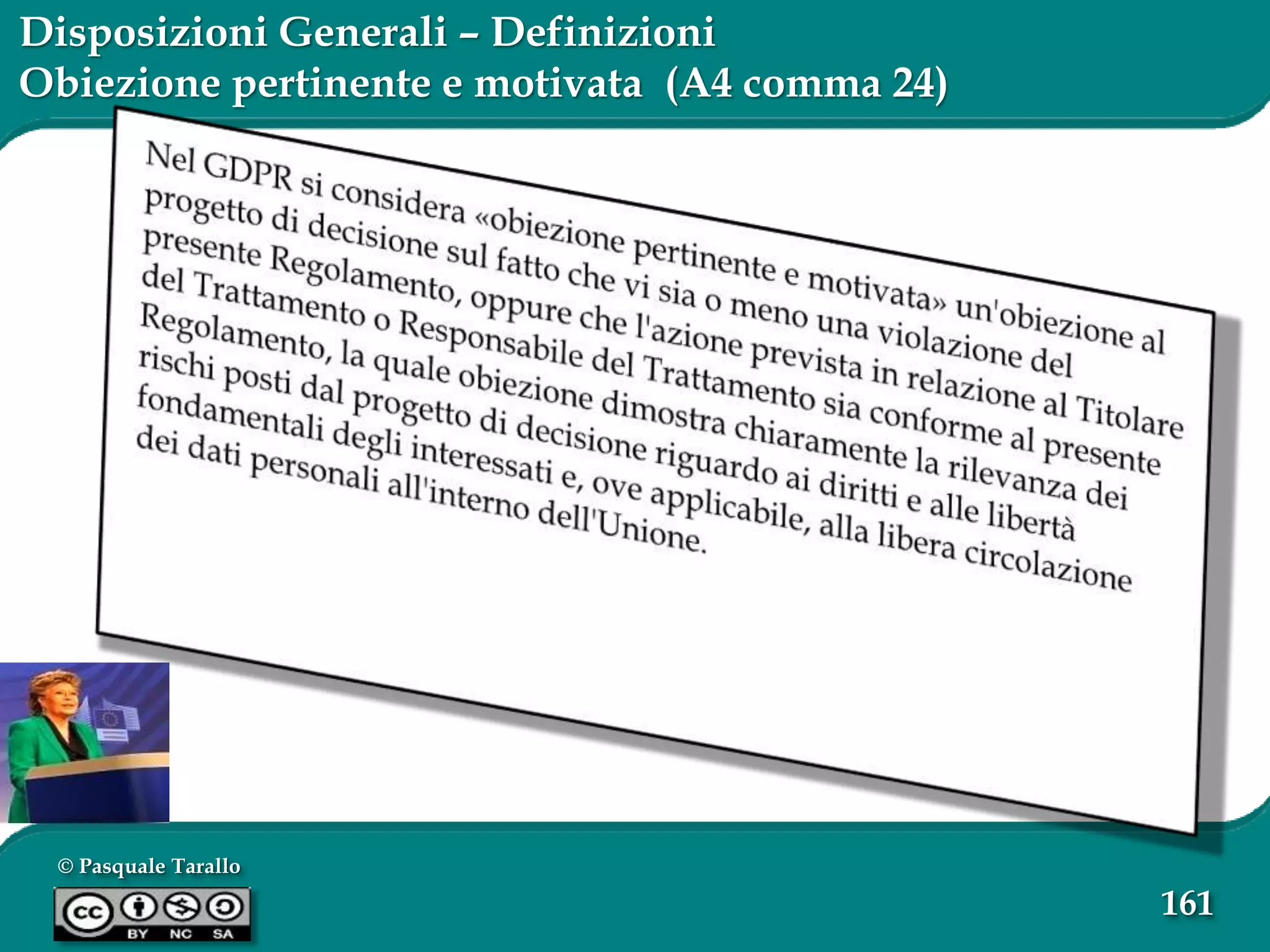 © Pasquale Tarallo
161
Disposizioni Generali – Definizioni
Obiezione pertinente e motivata (A4 comma 24)
 