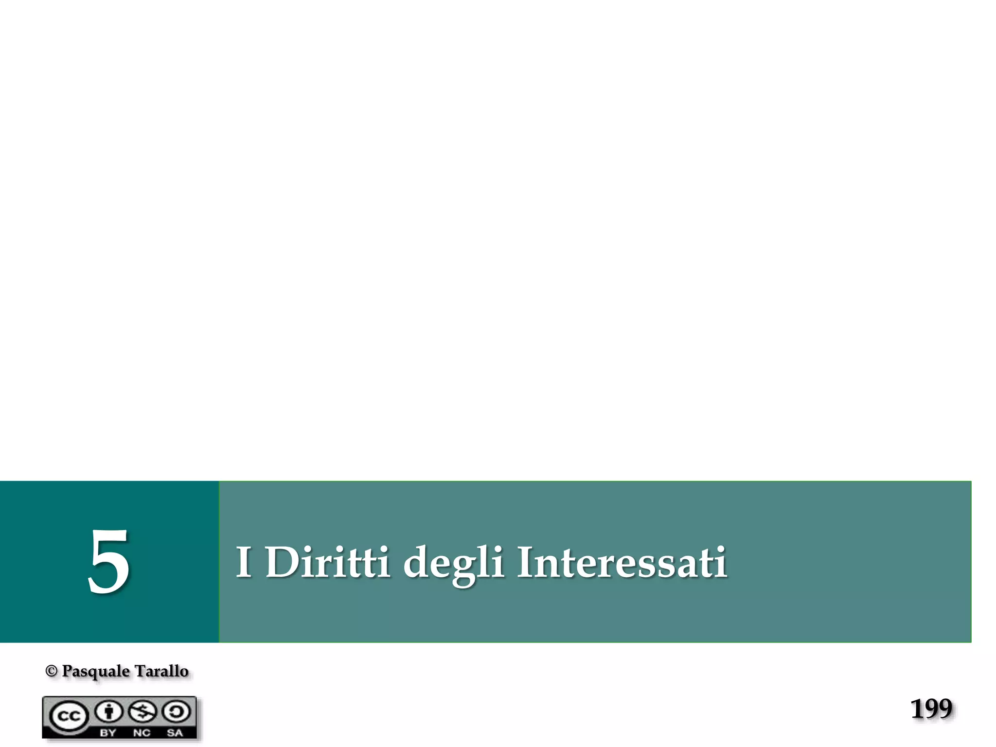 199
© Pasquale Tarallo
5 I Diritti degli Interessati
 
