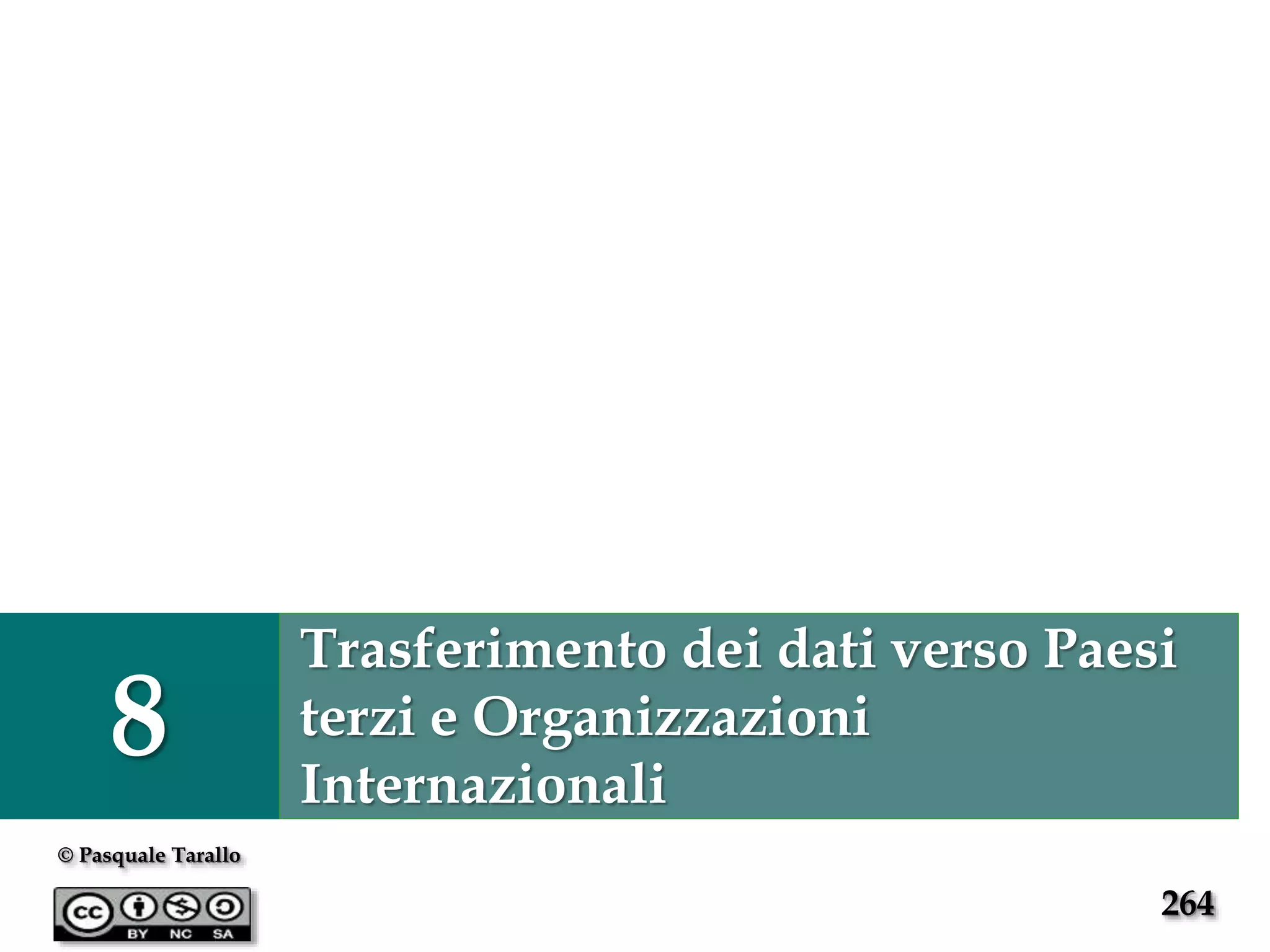 264
© Pasquale Tarallo
8
Trasferimento dei dati verso Paesi
terzi e Organizzazioni
Internazionali
 