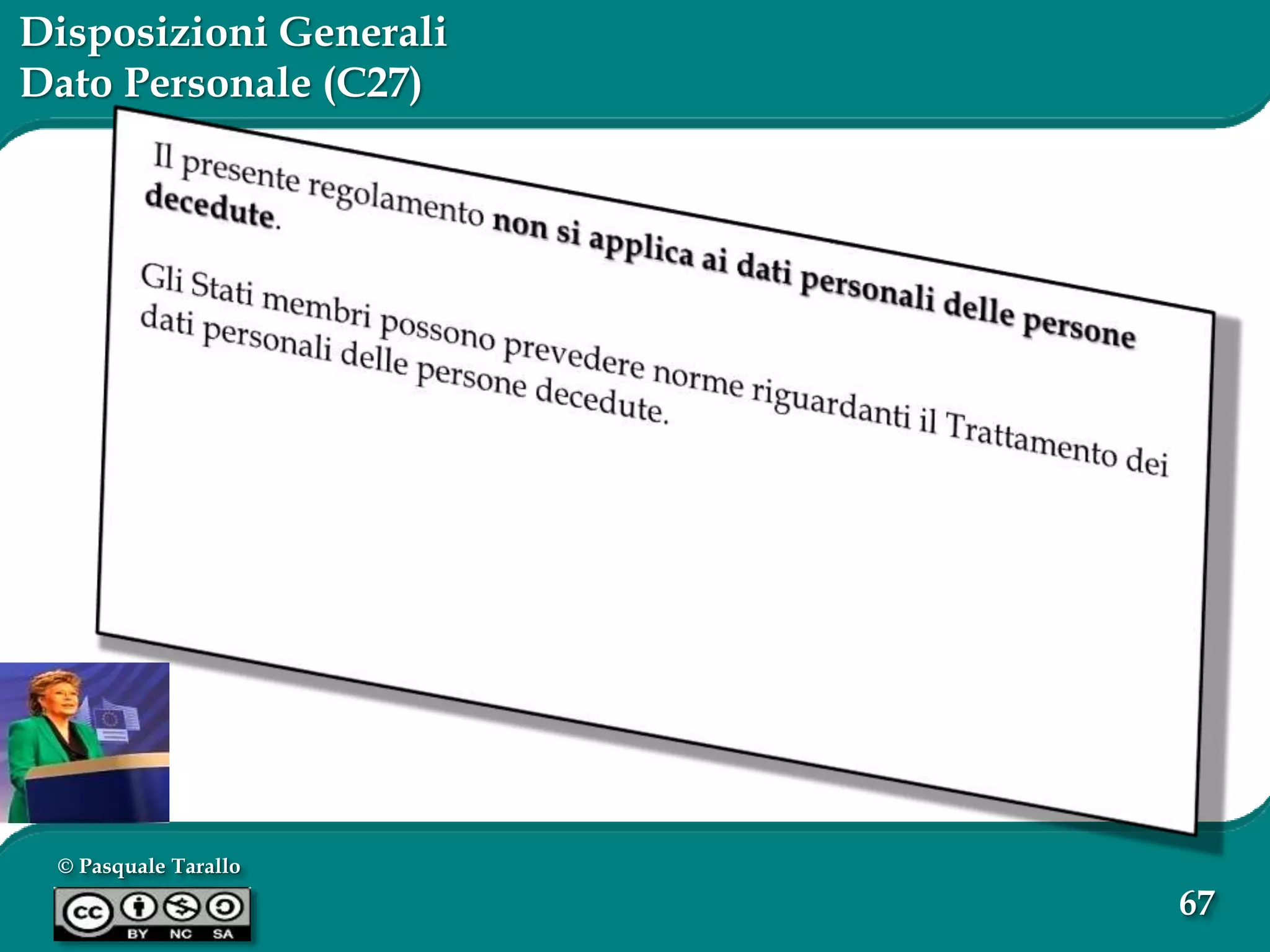 © Pasquale Tarallo
67
Disposizioni Generali
Dato Personale (C27)
 
