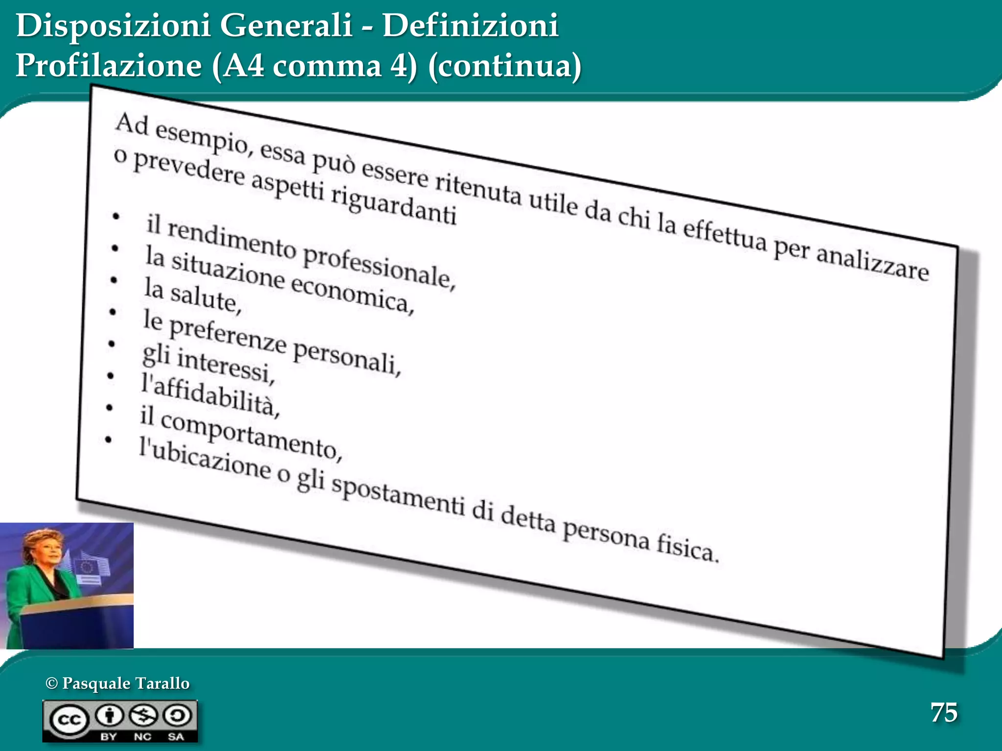 © Pasquale Tarallo
75
Disposizioni Generali - Definizioni
Profilazione (A4 comma 4) (continua)
 