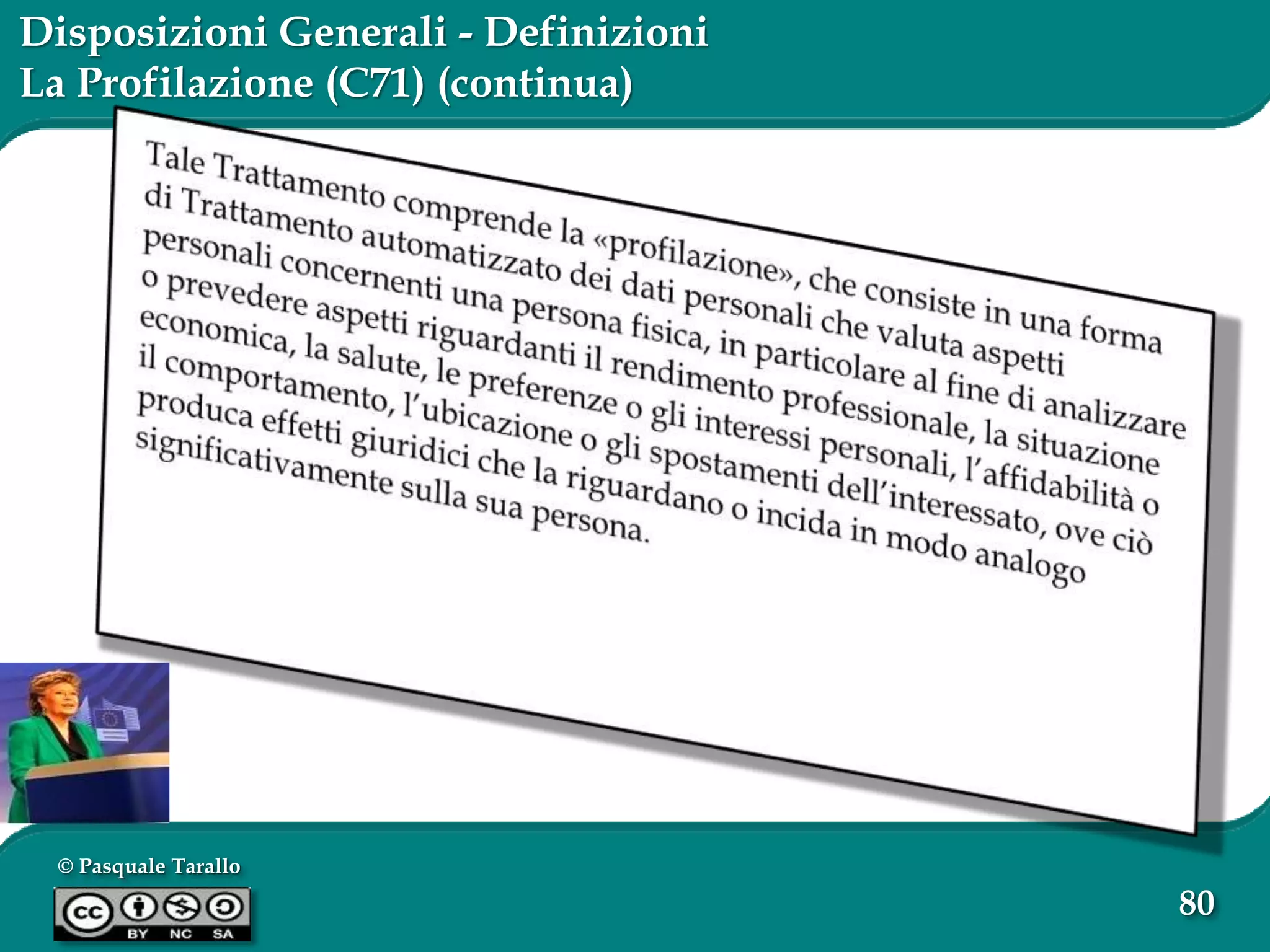 © Pasquale Tarallo
80
Disposizioni Generali - Definizioni
La Profilazione (C71) (continua)
 
