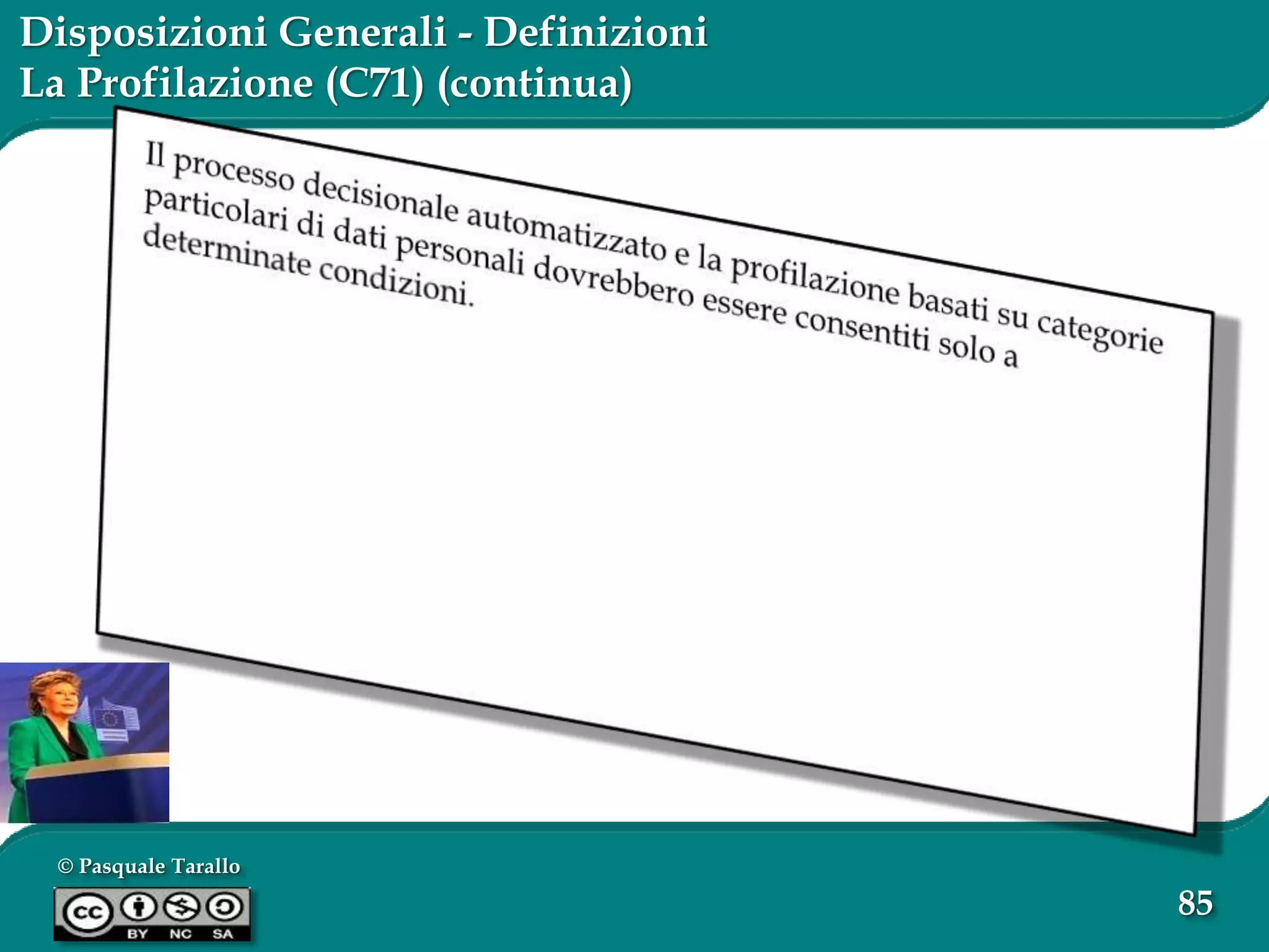© Pasquale Tarallo
85
Disposizioni Generali - Definizioni
La Profilazione (C71) (continua)
 
