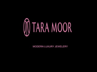 MODERN LUXURY JEWELERY
 